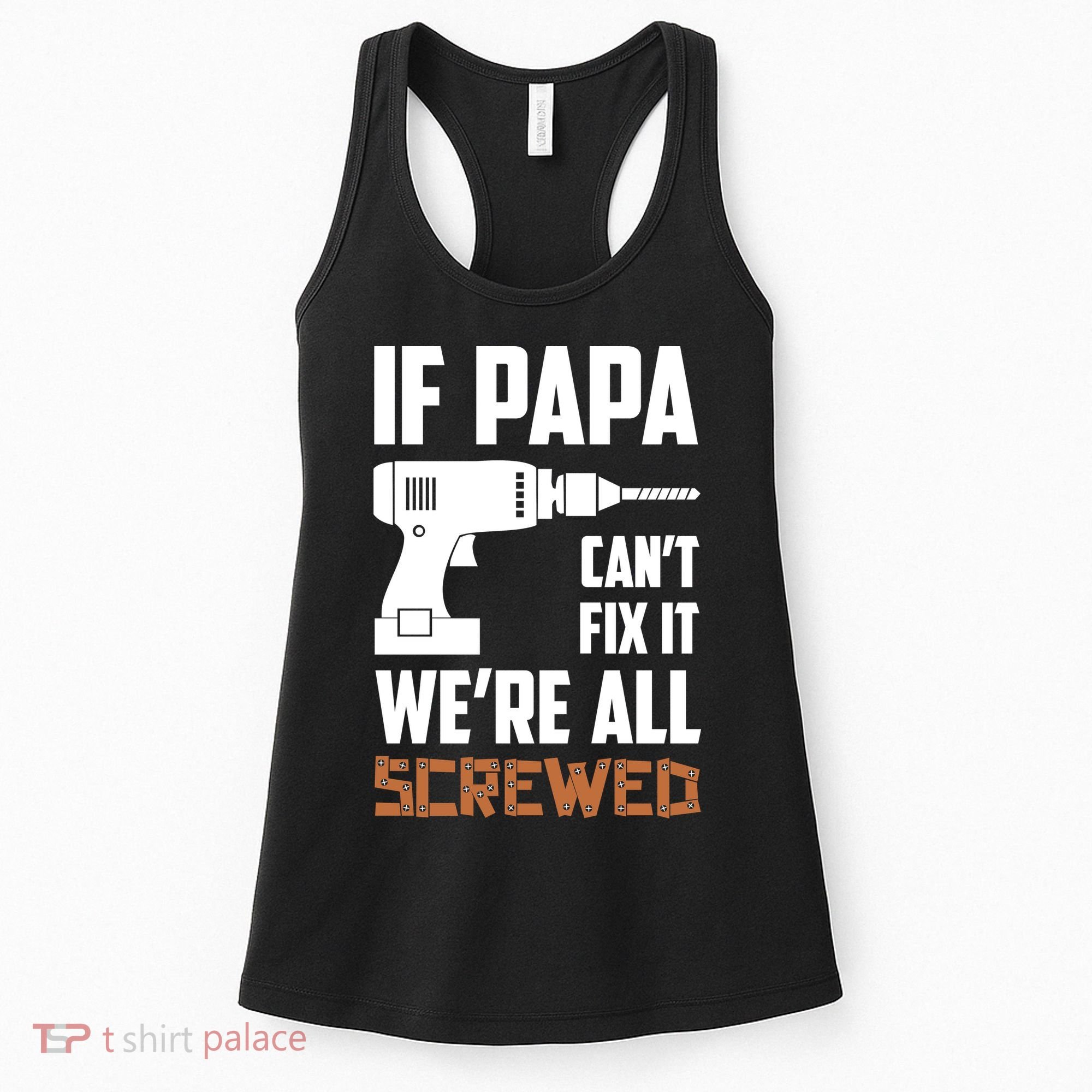 If Papa Can't Fix It We're All Screwed Women's Tank Top