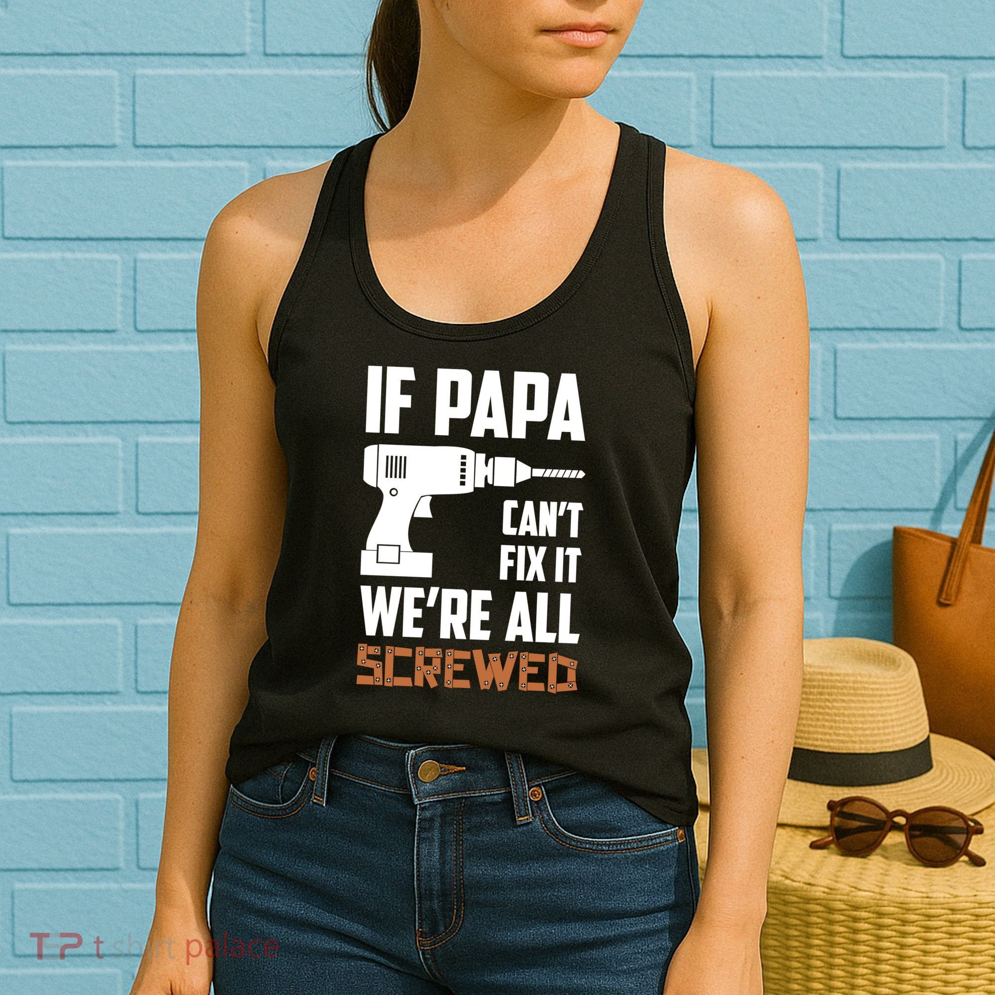 If Papa Can't Fix It We're All Screwed Women's Tank Top