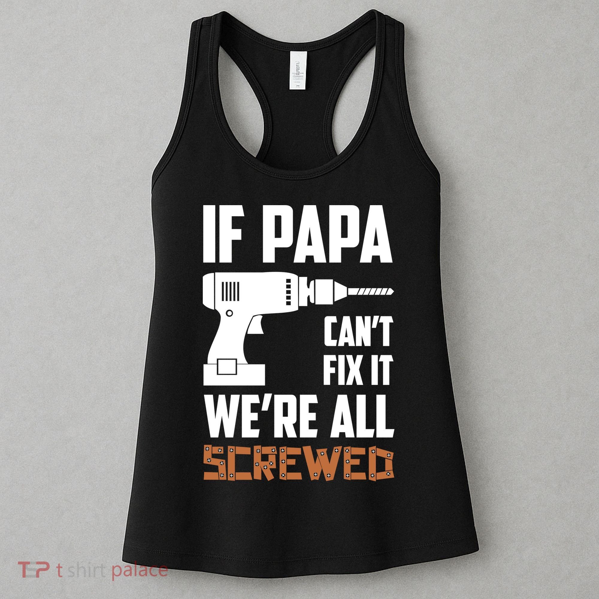 If Papa Can't Fix It We're All Screwed Women's Tank Top