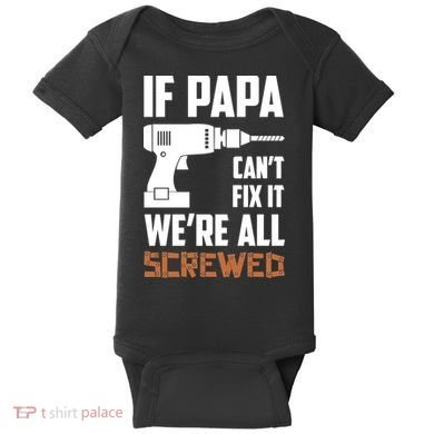 If Papa Can't Fix It We're All Screwed Baby Bodysuit