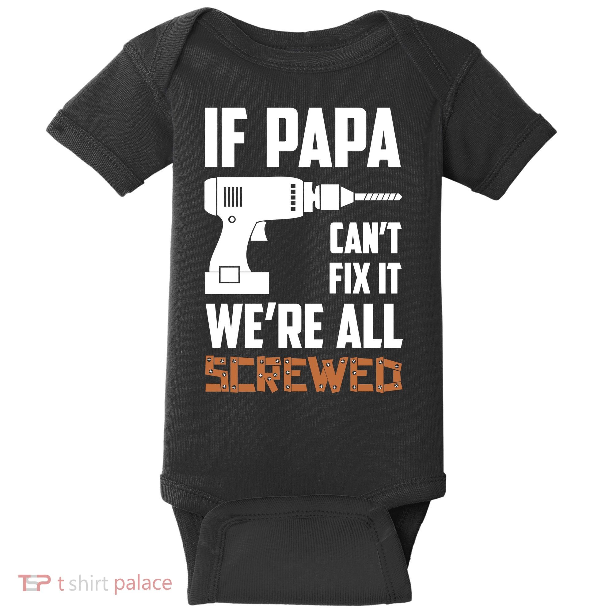If Papa Can't Fix It We're All Screwed Baby Bodysuit