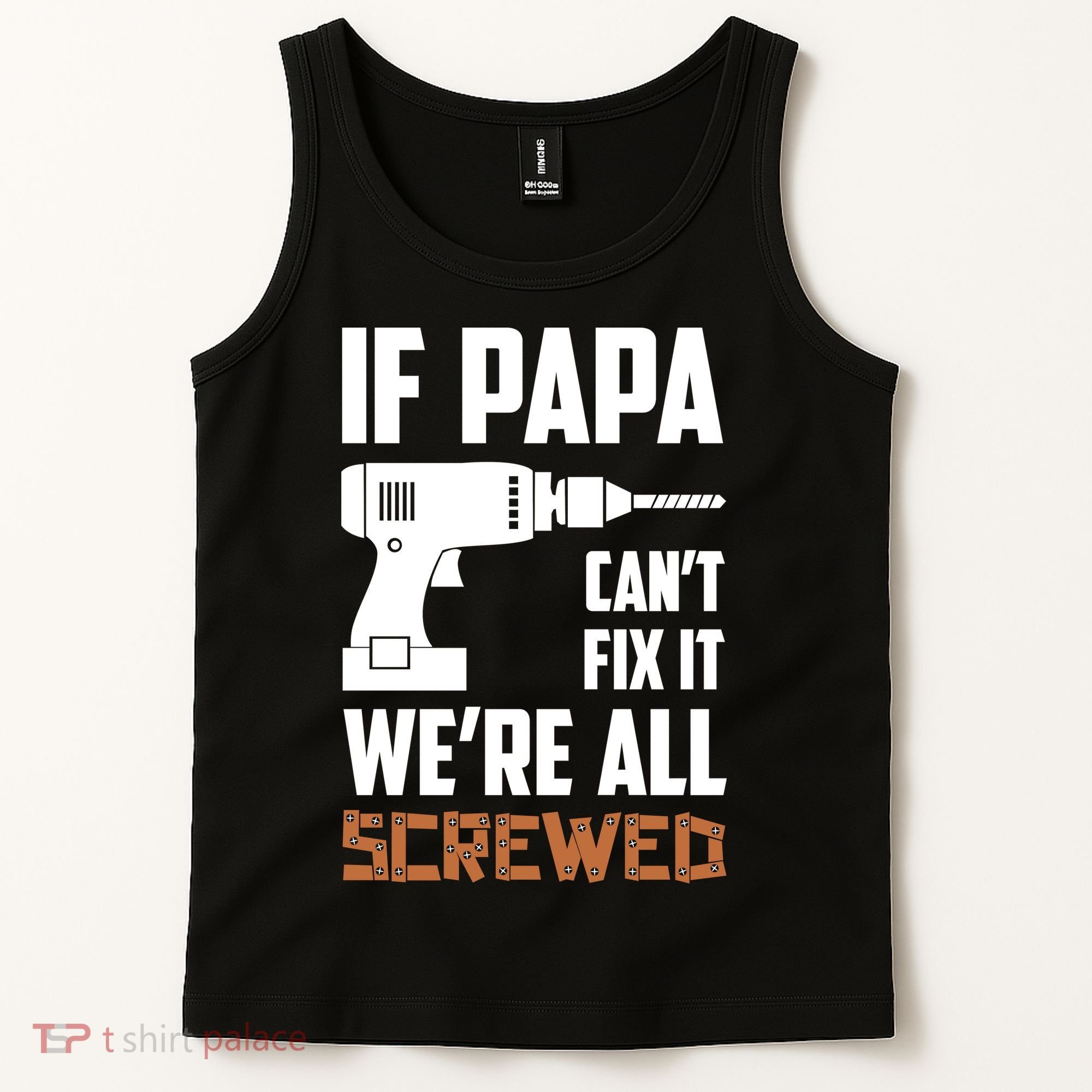 If Papa Can't Fix It We're All Screwed Tank Top
