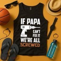 If Papa Can't Fix It We're All Screwed Tank Top thumb 4