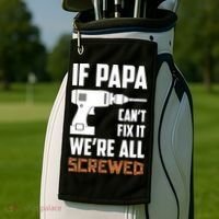 If Papa Can't Fix It We're All Screwed Golf Towel thumb 2