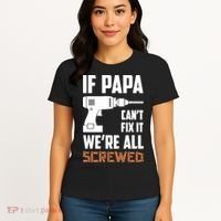 If Papa Can't Fix It We're All Screwed Women's T-Shirt thumb 4