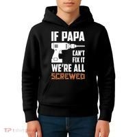 If Papa Can't Fix It We're All Screwed Kids Hoodie thumb 4