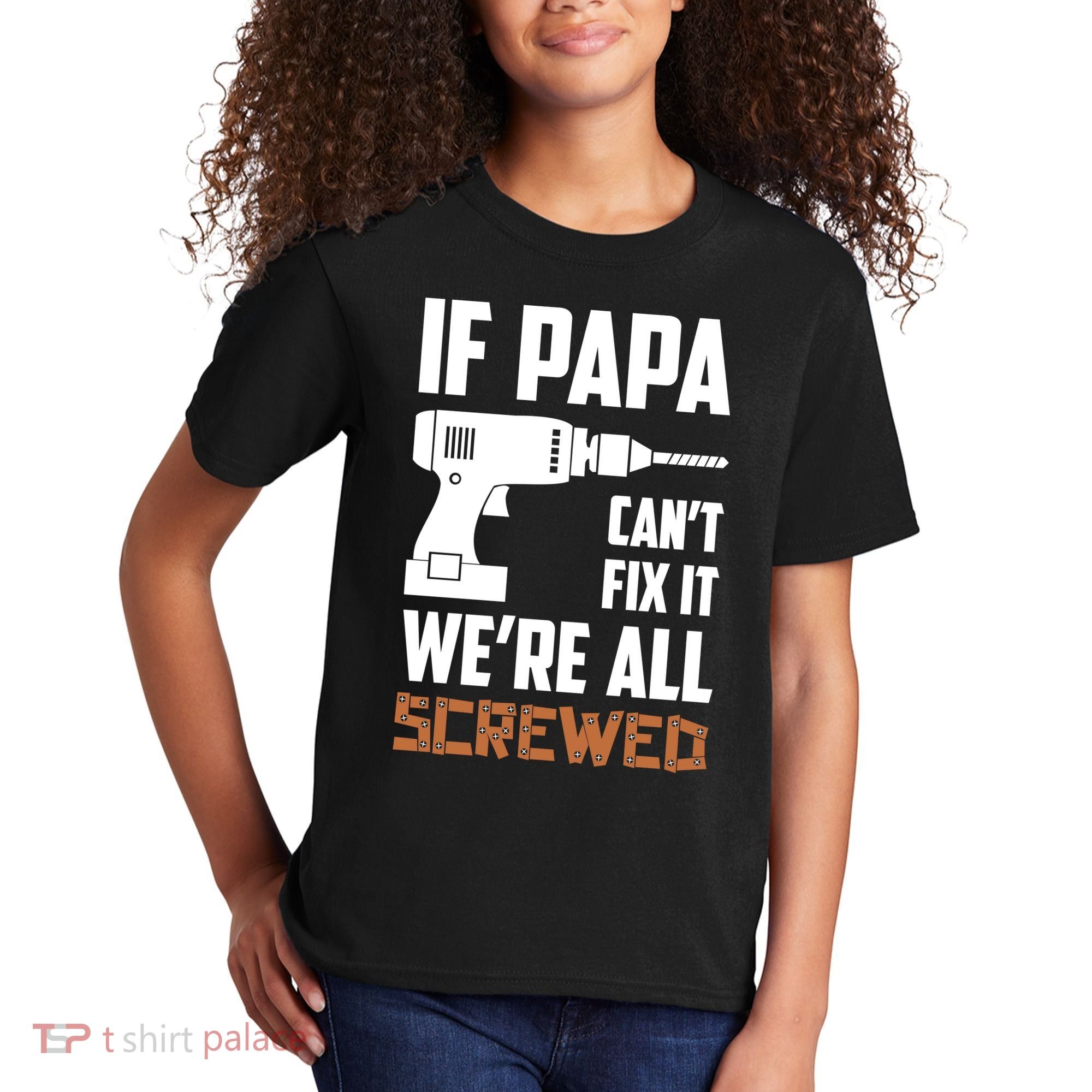 If Papa Can't Fix It We're All Screwed Kids T-Shirt