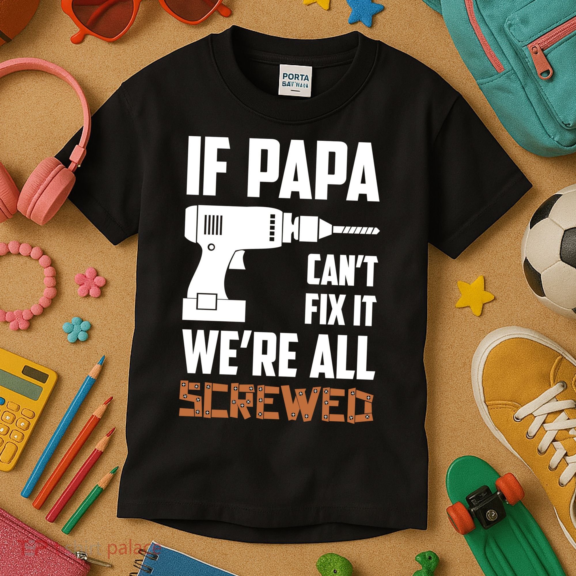 If Papa Can't Fix It We're All Screwed Kids T-Shirt