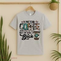 I Pretend Coffee Help But I'm Still A Btch T-Shirt thumb 2