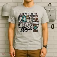 I Pretend Coffee Help But I'm Still A Btch T-Shirt thumb 6