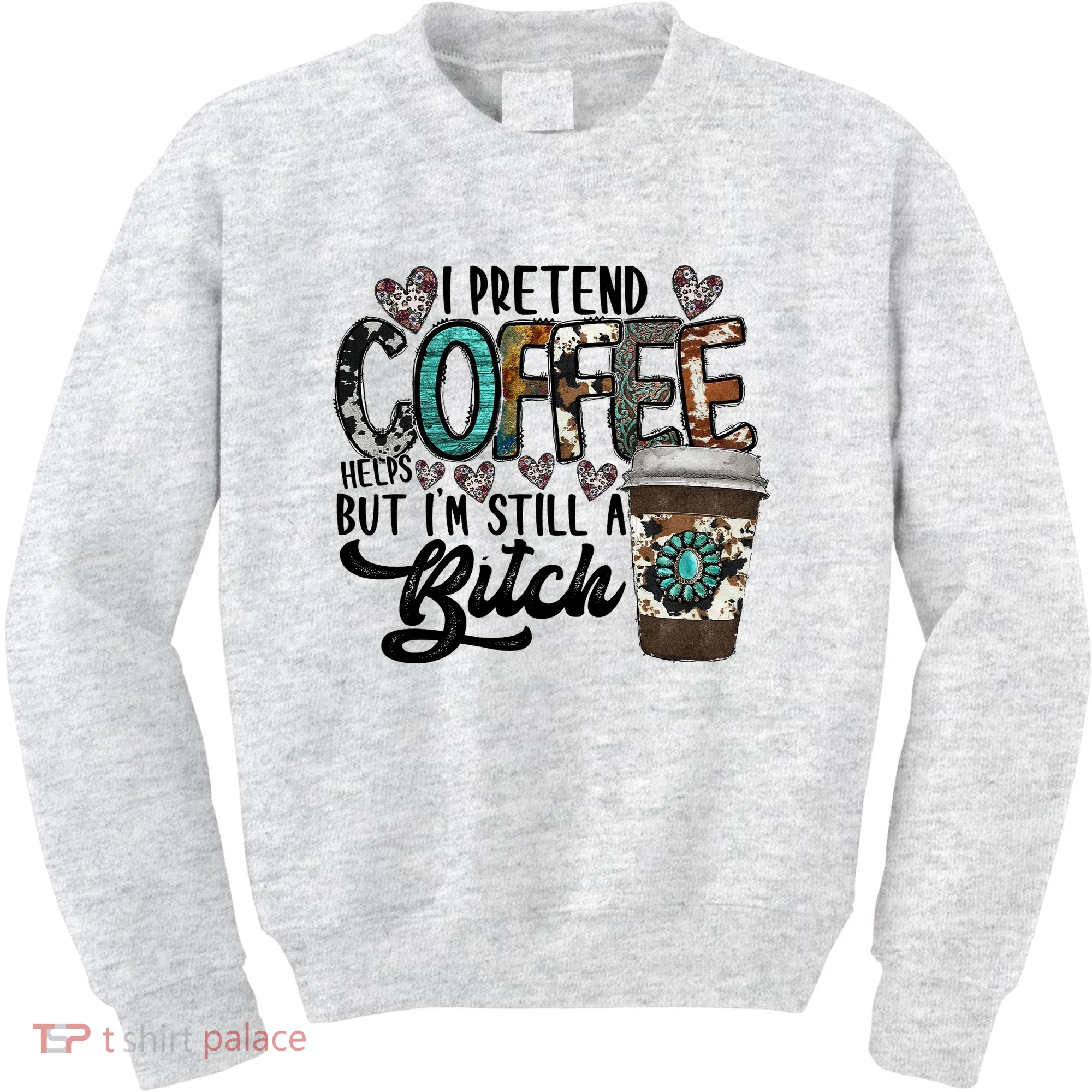 I Pretend Coffee Help But I'm Still A Btch Kids Sweatshirt