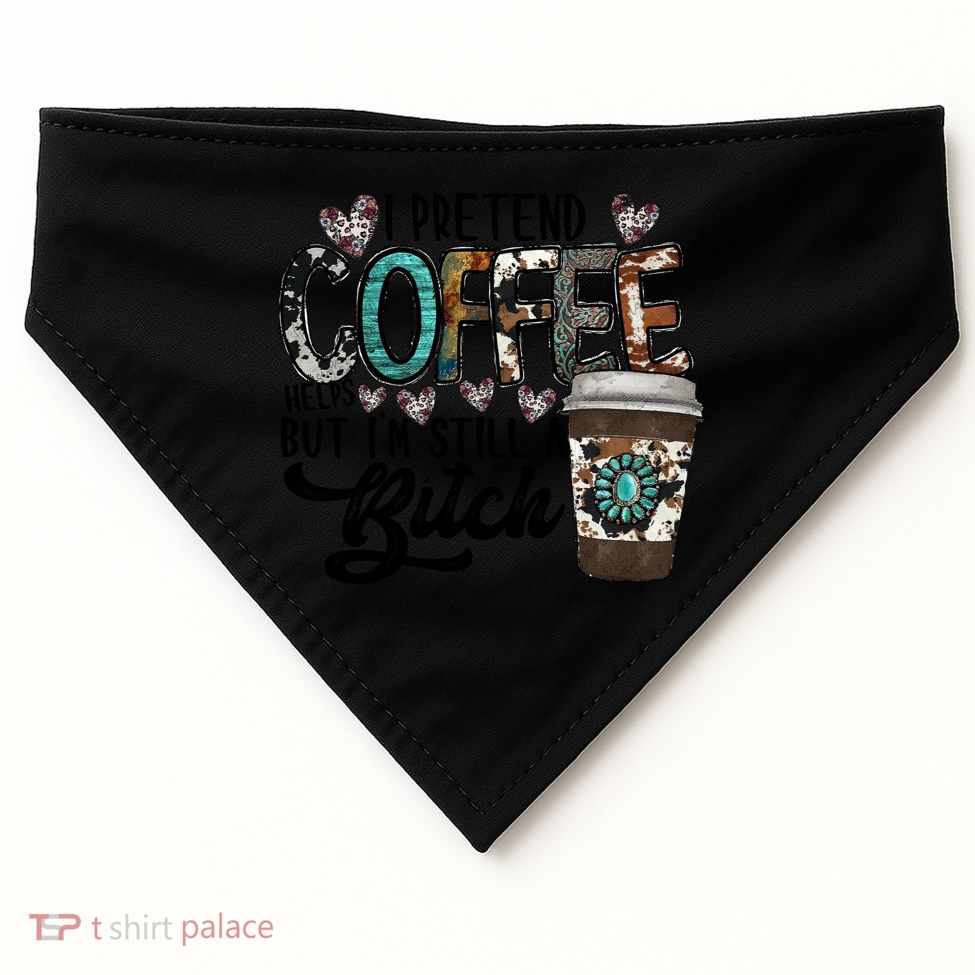 I Pretend Coffee Help But I'm Still A Btch USA-Made Doggie Bandana