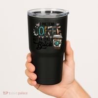 I Pretend Coffee Help But I'm Still A Btch Tumbler thumb 2