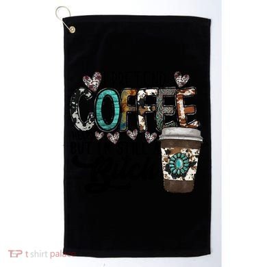I Pretend Coffee Help But I'm Still A Btch Golf Towel