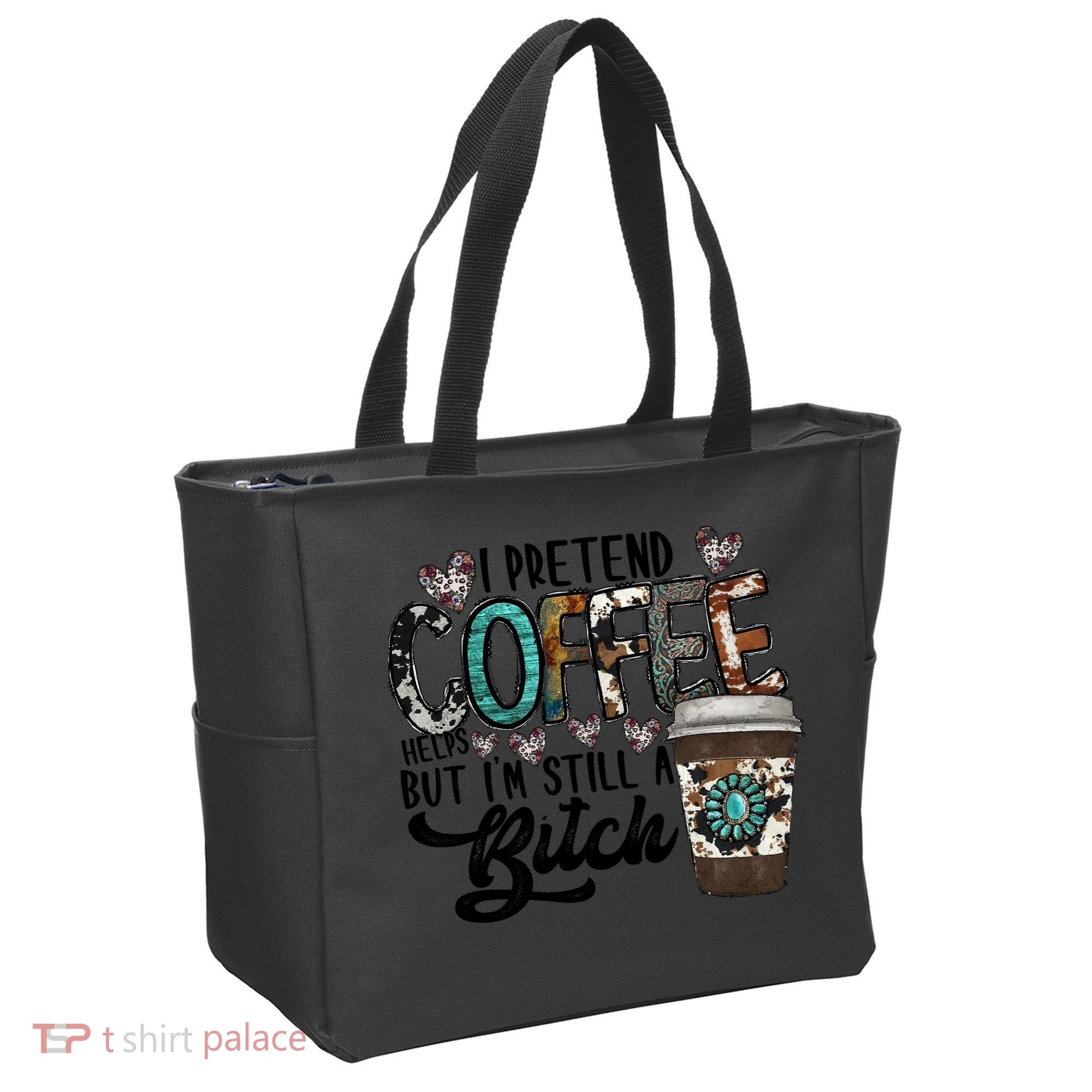 I Pretend Coffee Help But I'm Still A Btch Tote Bag