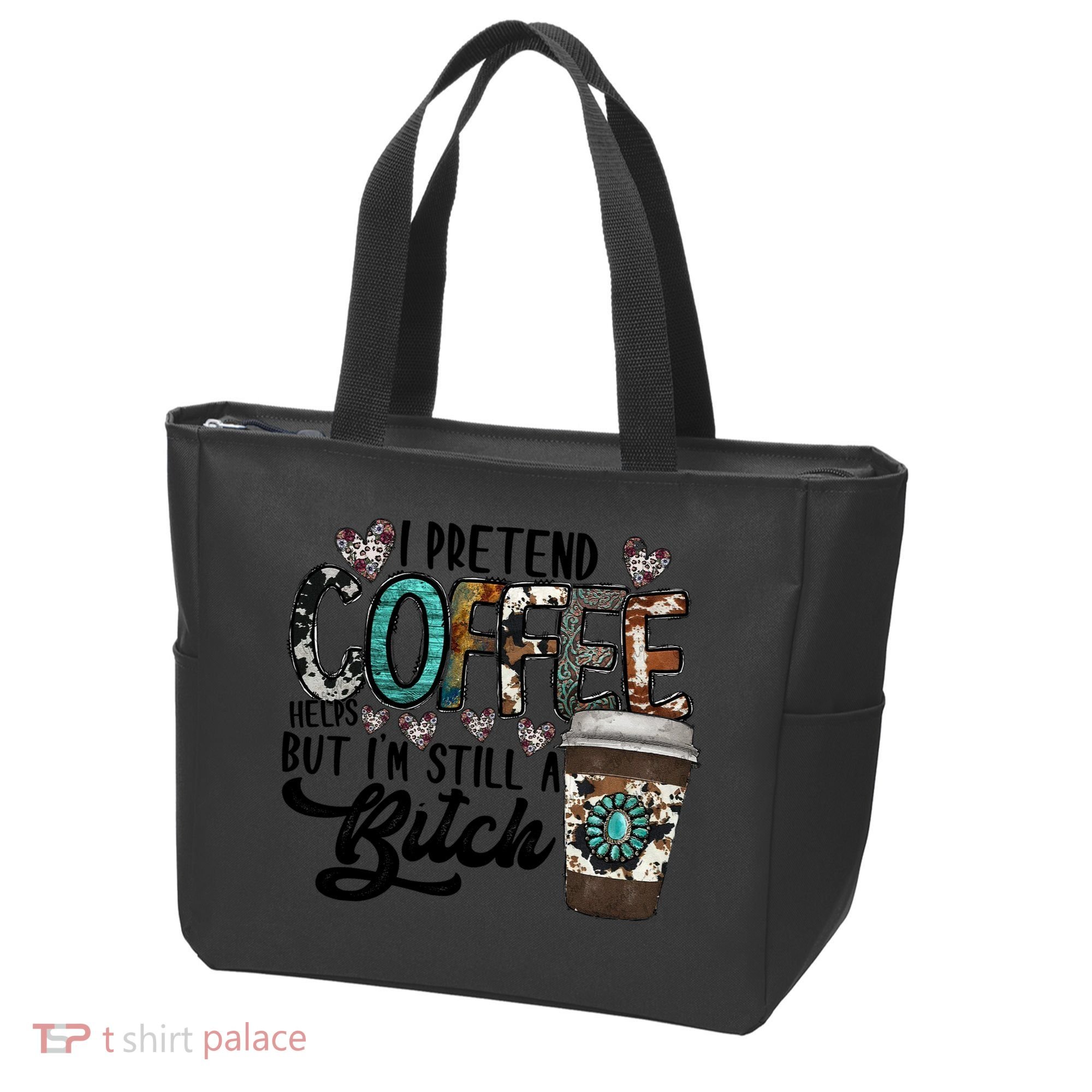I Pretend Coffee Help But I'm Still A Btch Tote Bag