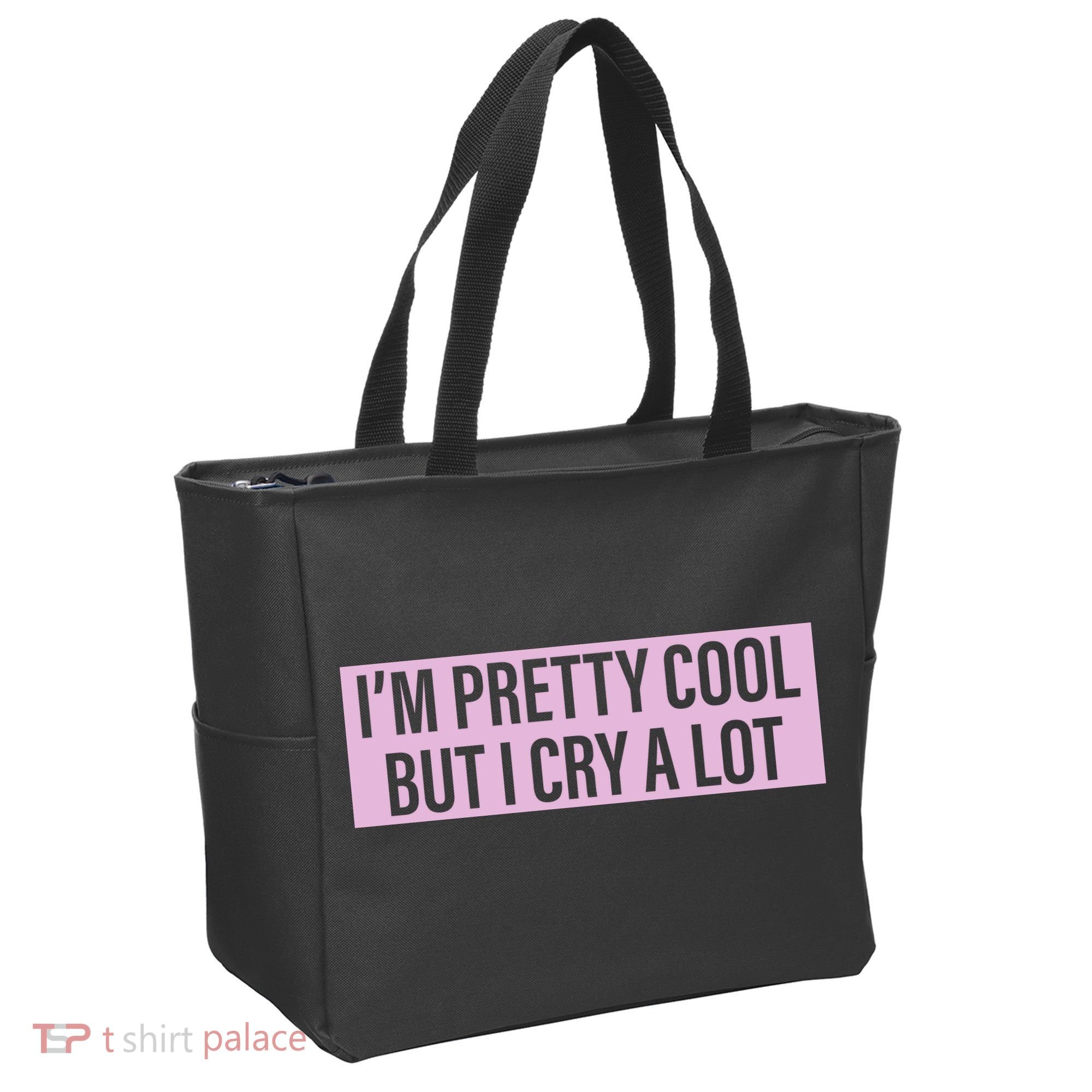 I'm Pretty Cool But I Cry A Lot Funny Tote Bag