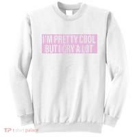 I'm Pretty Cool But I Cry A Lot Funny Sweatshirt thumb 0