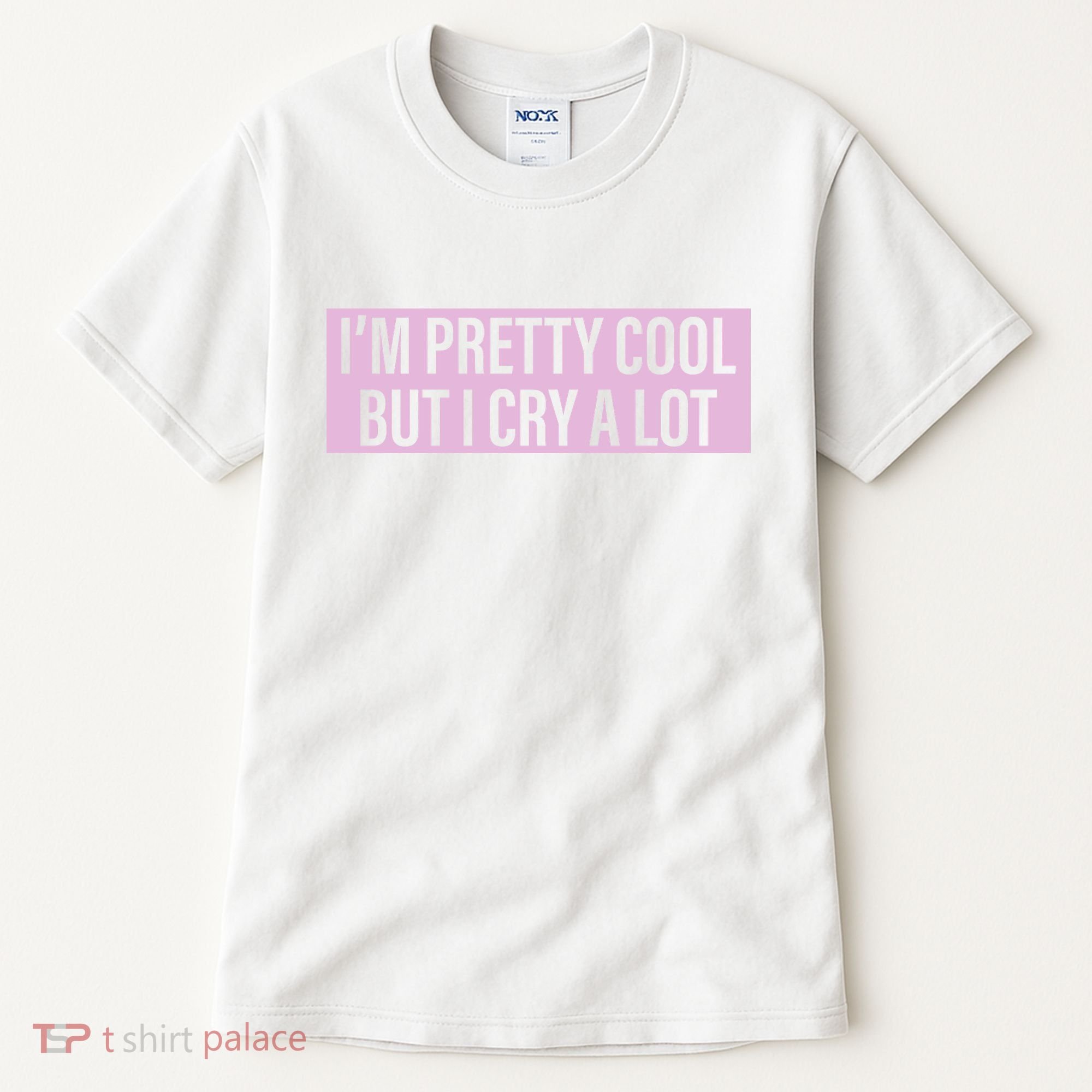 I'm Pretty Cool But I Cry A Lot Funny Tall T-Shirt