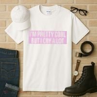 I'm Pretty Cool But I Cry A Lot Funny Tall T-Shirt thumb 3