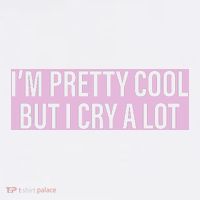 I'm Pretty Cool But I Cry A Lot Funny Women's Tank Top thumb 5