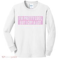 I'm Pretty Cool But I Cry A Lot Funny Kids Long Sleeve Shirt thumb 0