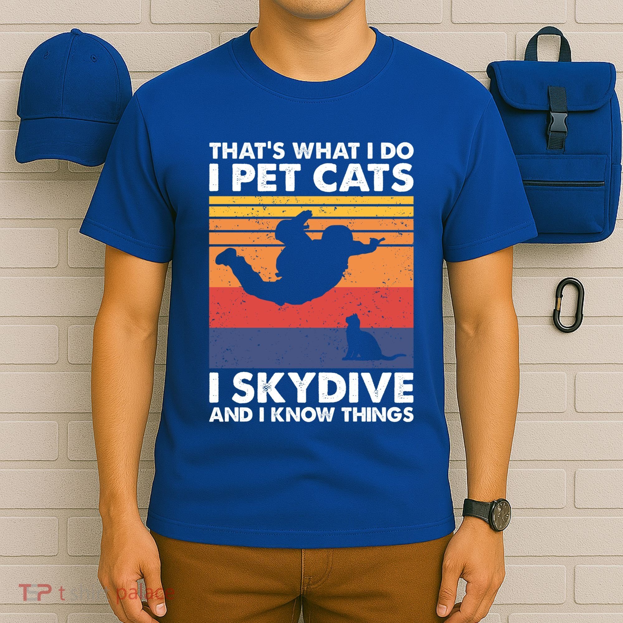 I Pet Cats I Skydive And I Know Things Vintage Skydiving Gift T-Shirt