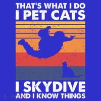 I Pet Cats I Skydive And I Know Things Vintage Skydiving Gift T-Shirt thumb 7