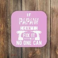 If Papaw Can't Fix It No One Can Grandpa Coaster thumb 0