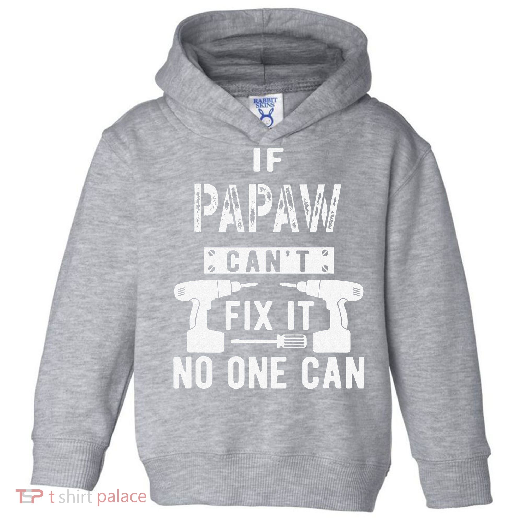 If Papaw Can't Fix It No One Can Grandpa Toddler Hoodie
