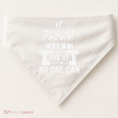 If Papaw Can't Fix It No One Can Grandpa USA-Made Doggie Bandana