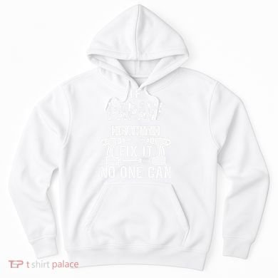 If Papaw Can't Fix It No One Can Grandpa Hoodie
