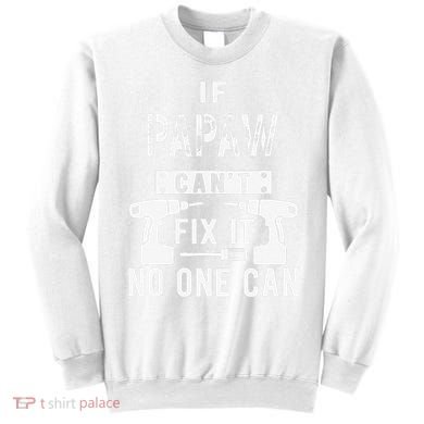 If Papaw Can't Fix It No One Can Grandpa Sweatshirt