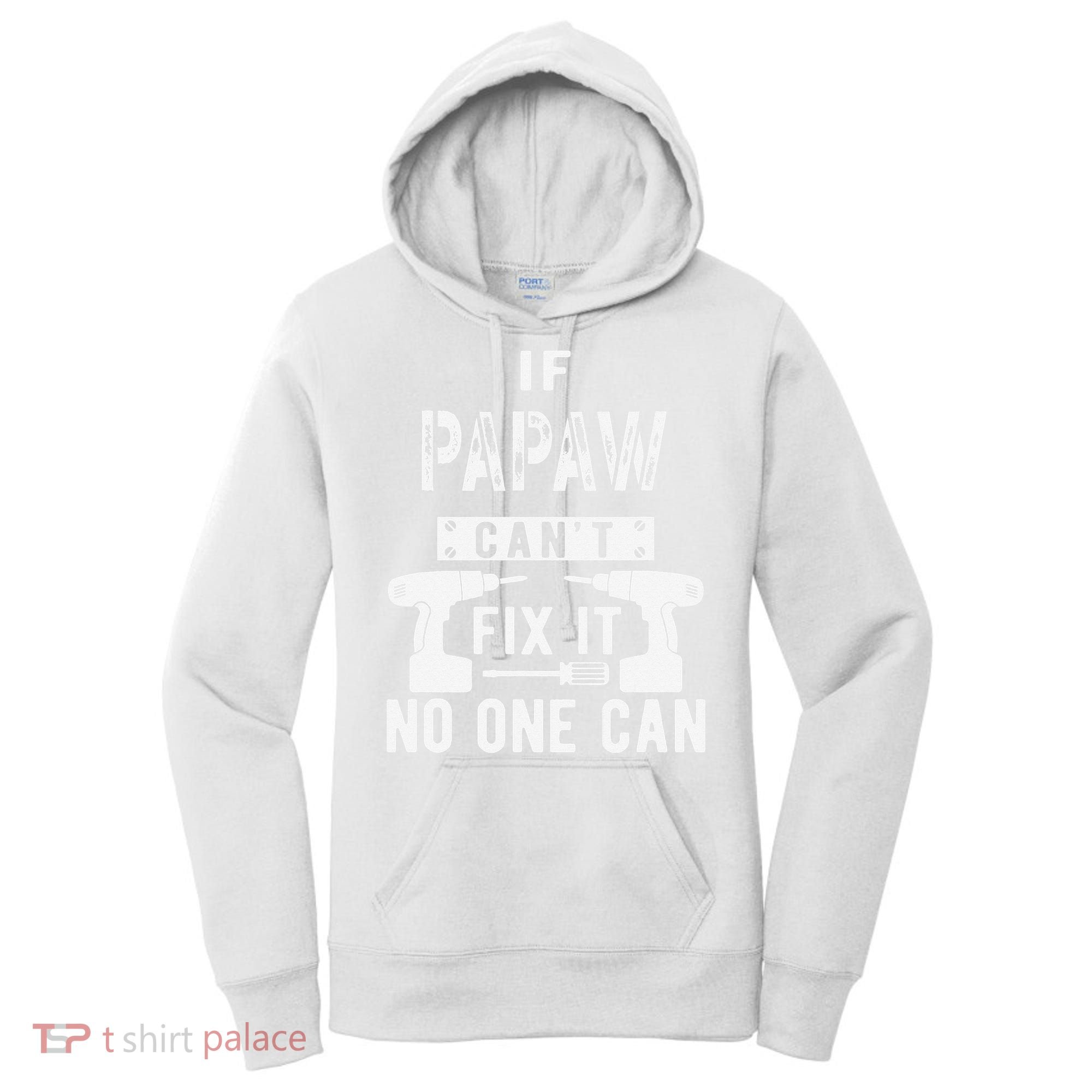 If Papaw Can't Fix It No One Can Grandpa Women's Hoodie