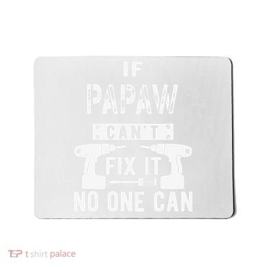 If Papaw Can't Fix It No One Can Grandpa Mousepad