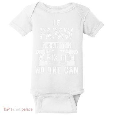 If Papaw Can't Fix It No One Can Grandpa Baby Bodysuit