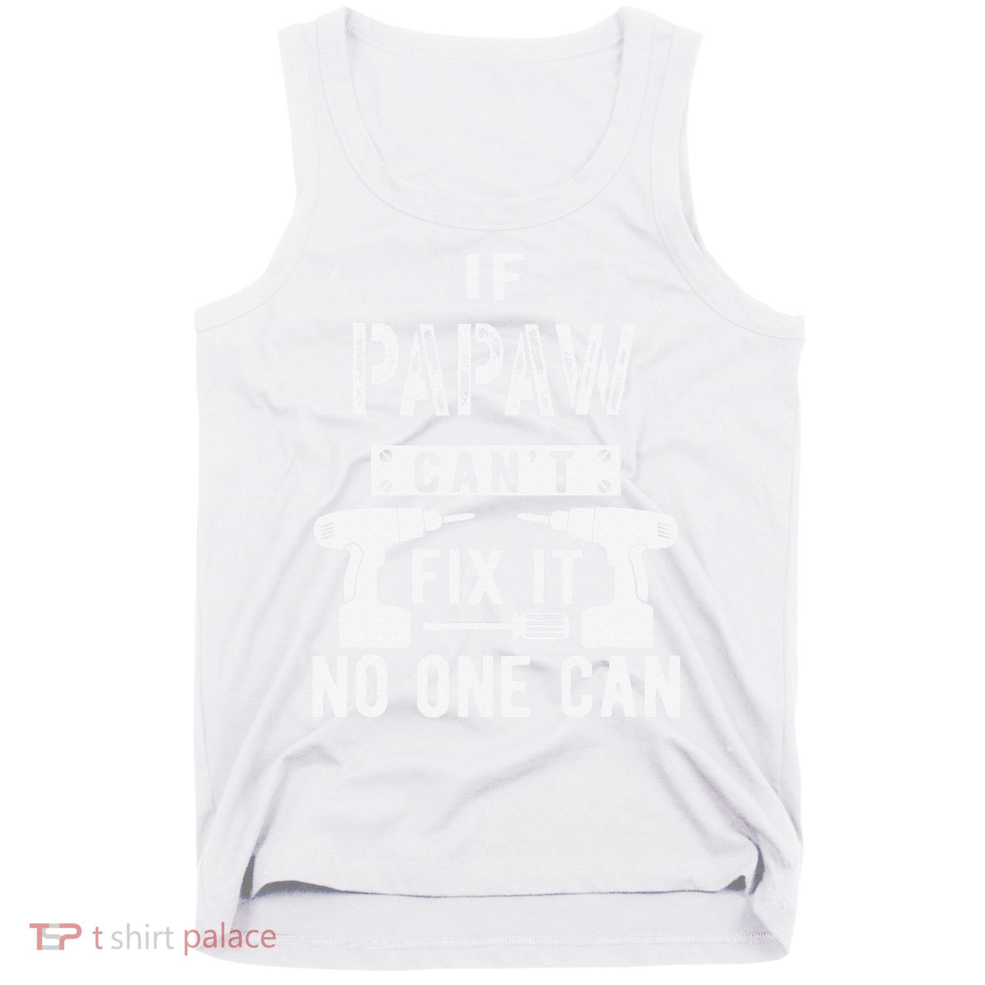 If Papaw Can't Fix It No One Can Grandpa Tank Top