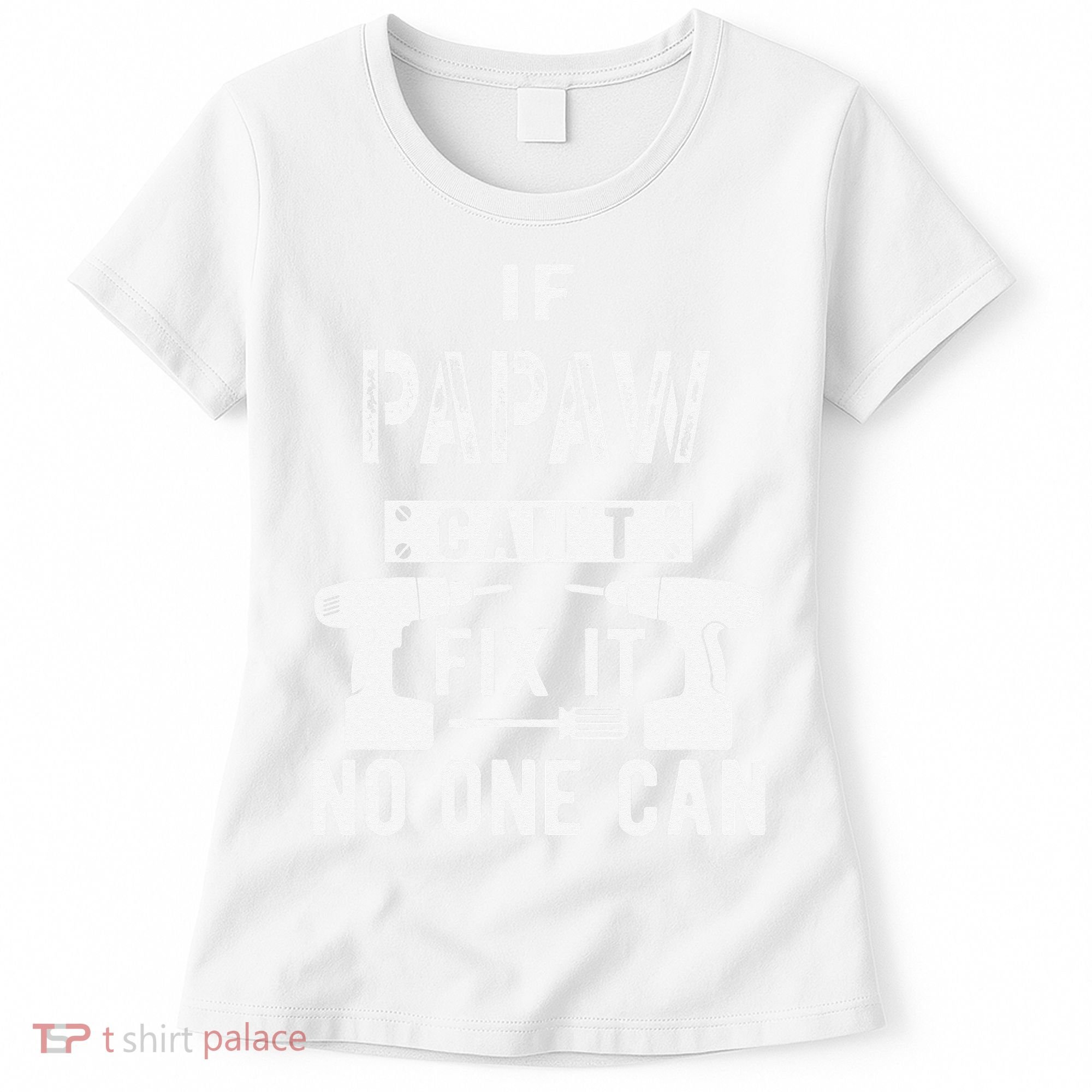 If Papaw Can't Fix It No One Can Grandpa Women's T-Shirt