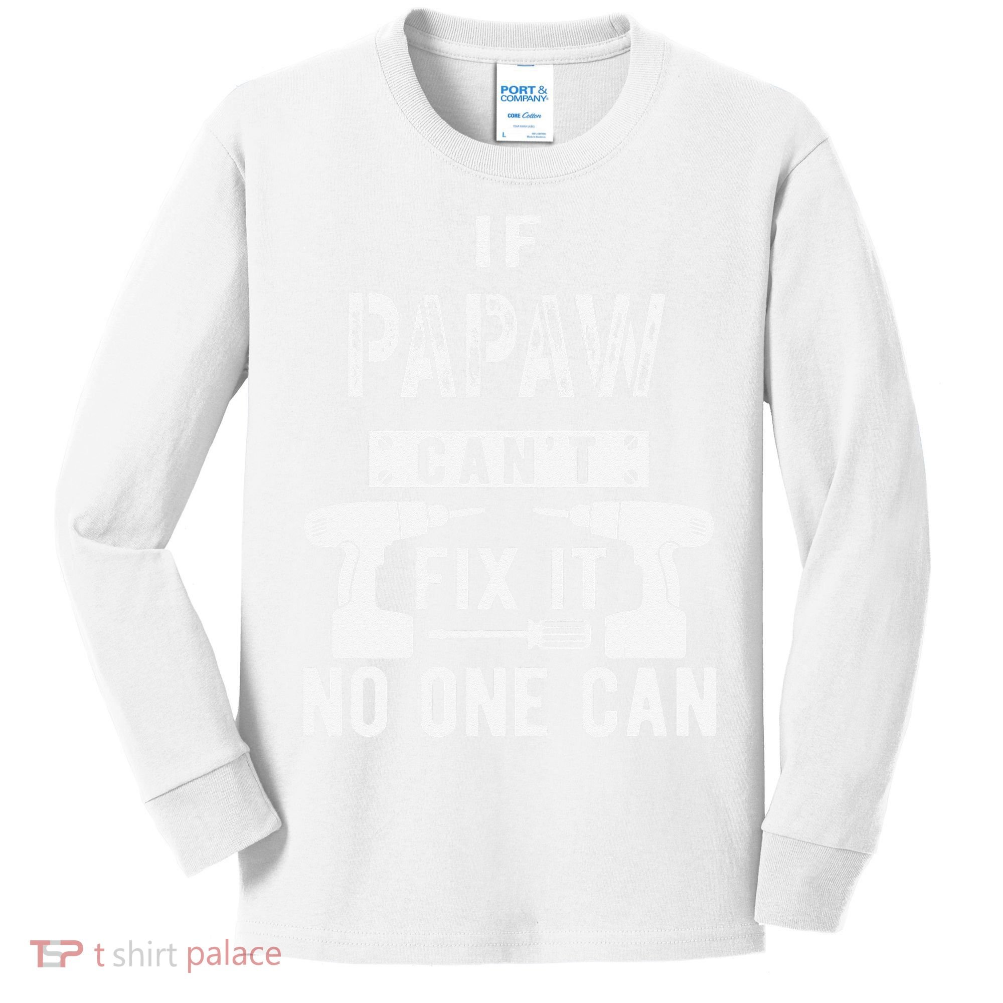 If Papaw Can't Fix It No One Can Grandpa Kids Long Sleeve Shirt