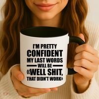 I'm Pretty Confident My Last Words Will Be Well Didn’t Work Cool Gift Coffee Mug thumb 3