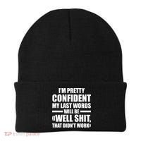 I'm Pretty Confident My Last Words Will Be Well Didn’t Work Cool Gift Beanie thumb 0