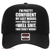 I'm Pretty Confident My Last Words Will Be Well Didn’t Work Cool Gift Hat thumb 0