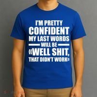 I'm Pretty Confident My Last Words Will Be Well Didn’t Work Cool Gift T-Shirt thumb 3