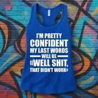 I'm Pretty Confident My Last Words Will Be Well Didn’t Work Cool Gift Women's Tank Top thumb 3