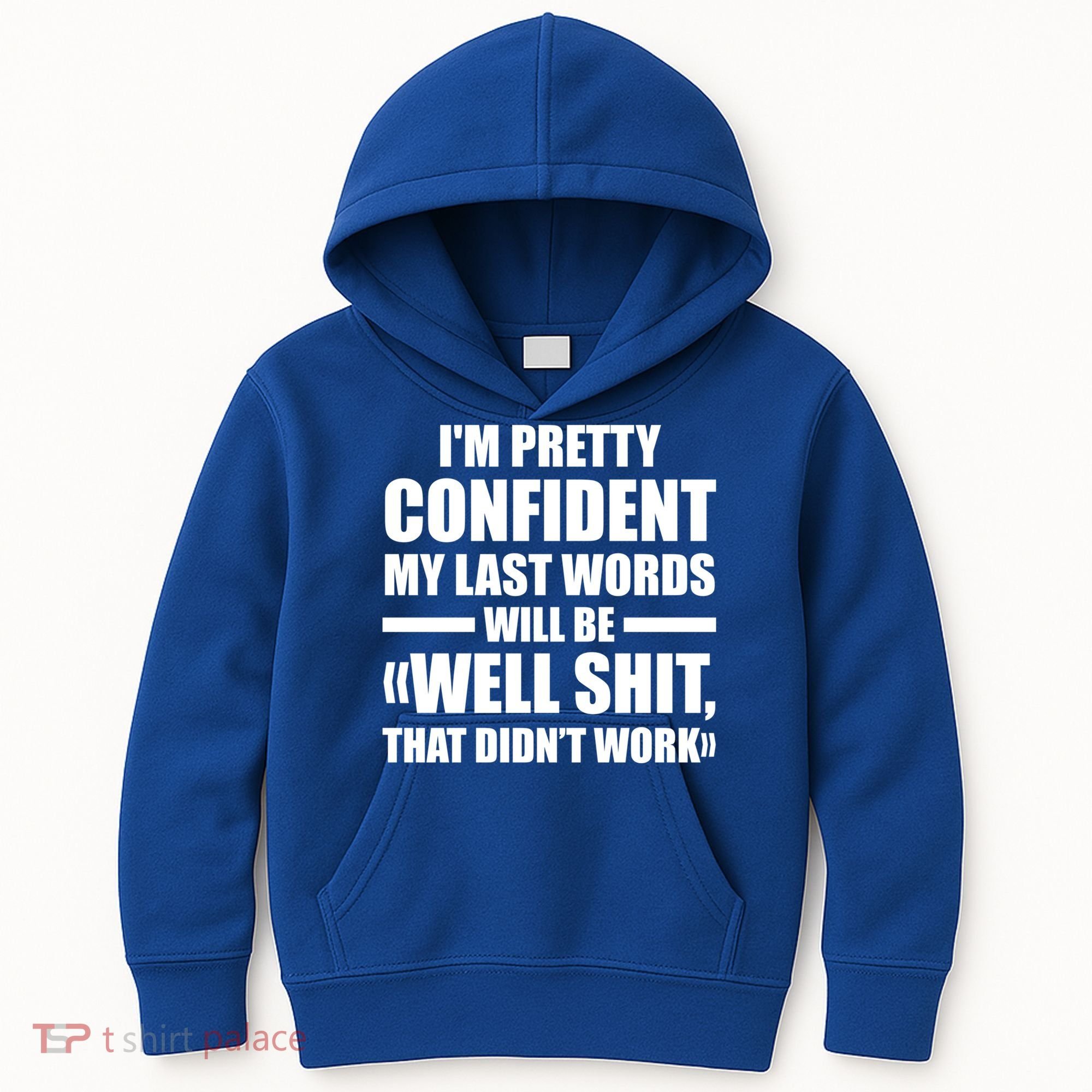 I'm Pretty Confident My Last Words Will Be Well Didn’t Work Cool Gift Kids Hoodie