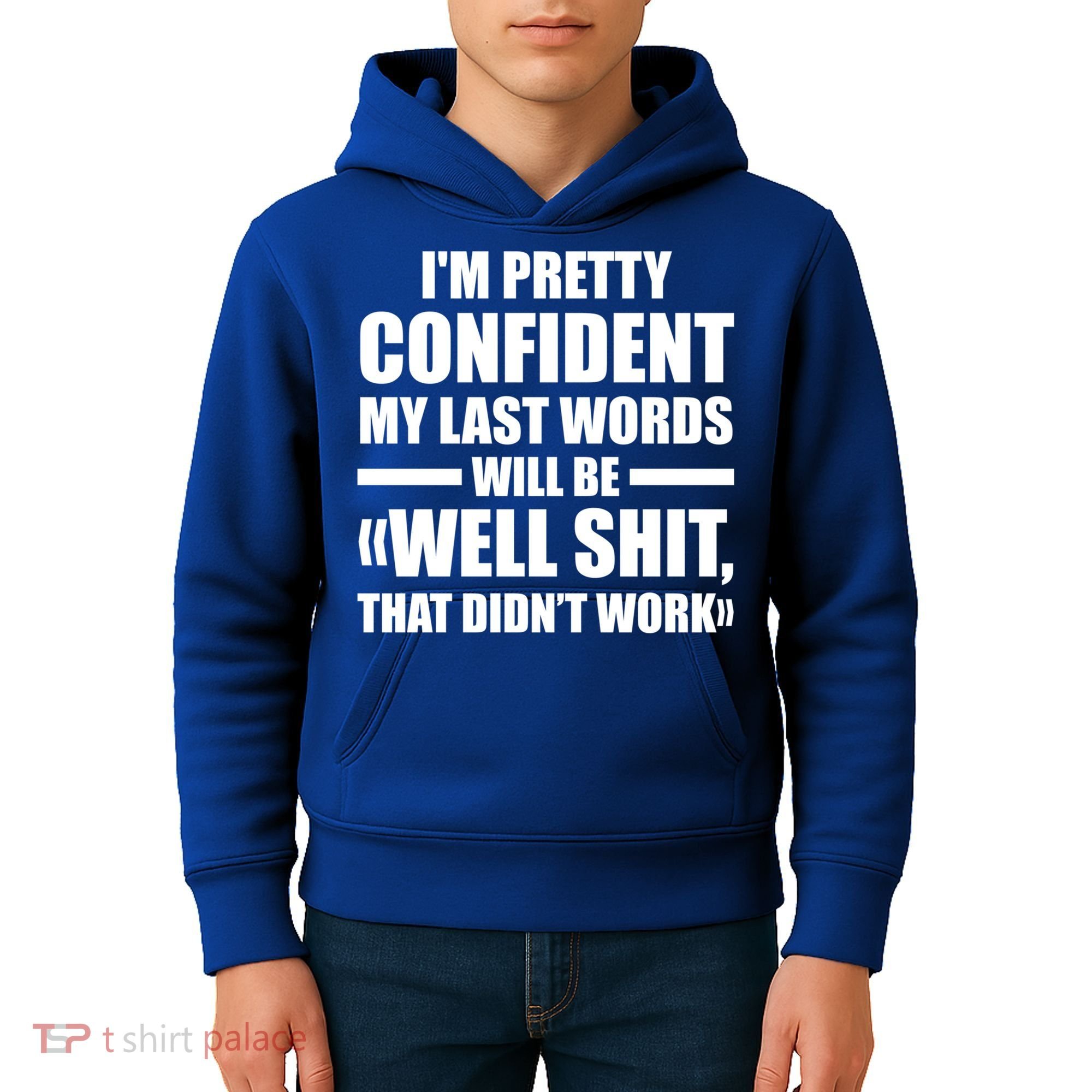 I'm Pretty Confident My Last Words Will Be Well Didn’t Work Cool Gift Kids Hoodie