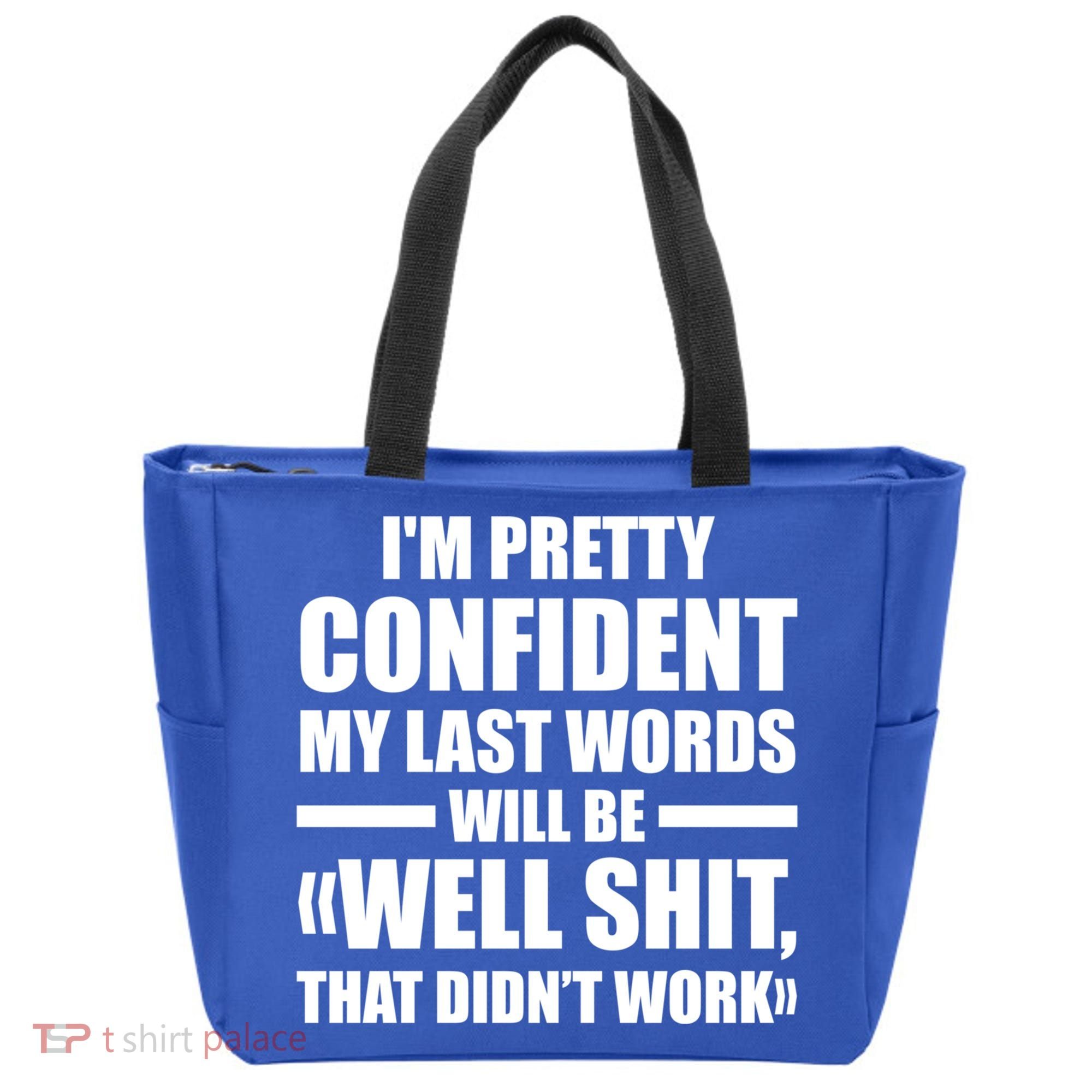 I'm Pretty Confident My Last Words Will Be Well Didn’t Work Cool Gift Tote Bag