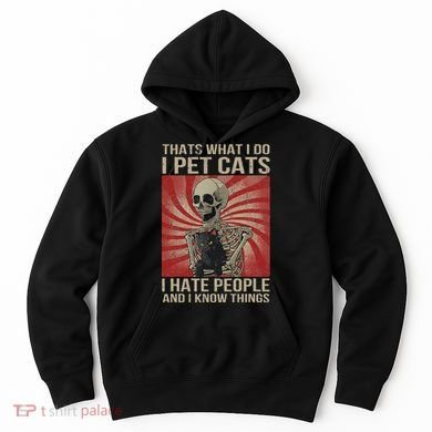 I Pet Cats I Hate People And I Know Things Skeleton Kitty Hoodie