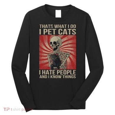 I Pet Cats I Hate People And I Know Things Skeleton Kitty Long Sleeve Shirt