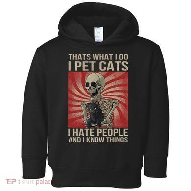 I Pet Cats I Hate People And I Know Things Skeleton Kitty Toddler Hoodie